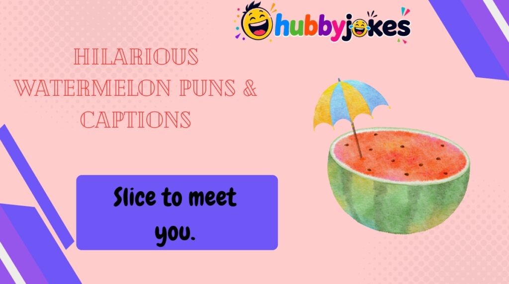 Hilarious Watermelon Puns & Captions