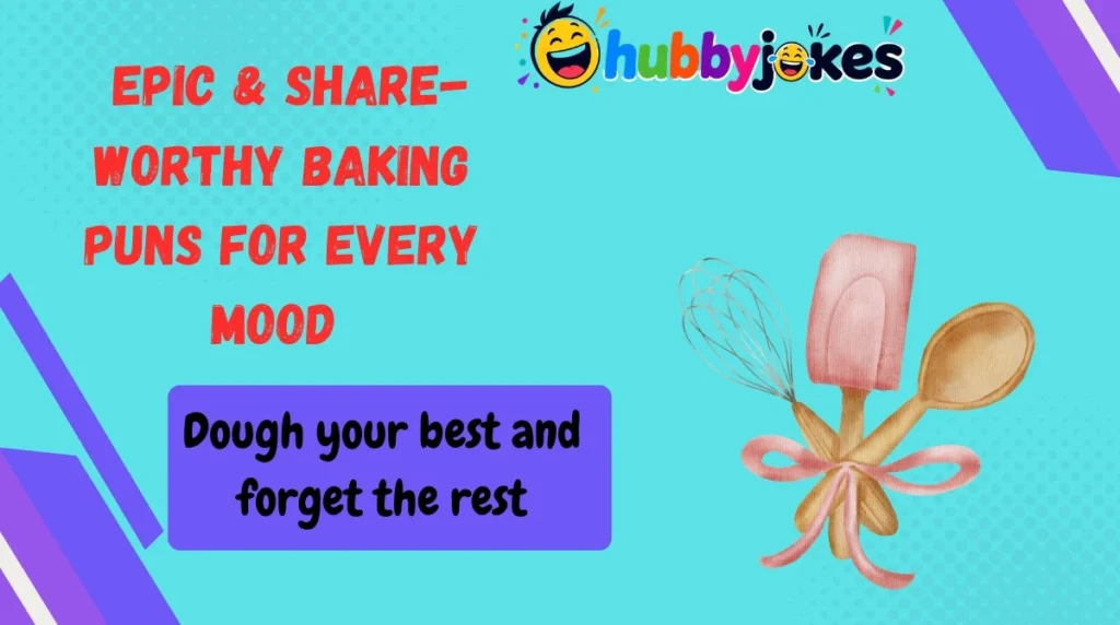 Epic & Share-Worthy Baking Puns for Every Mood 