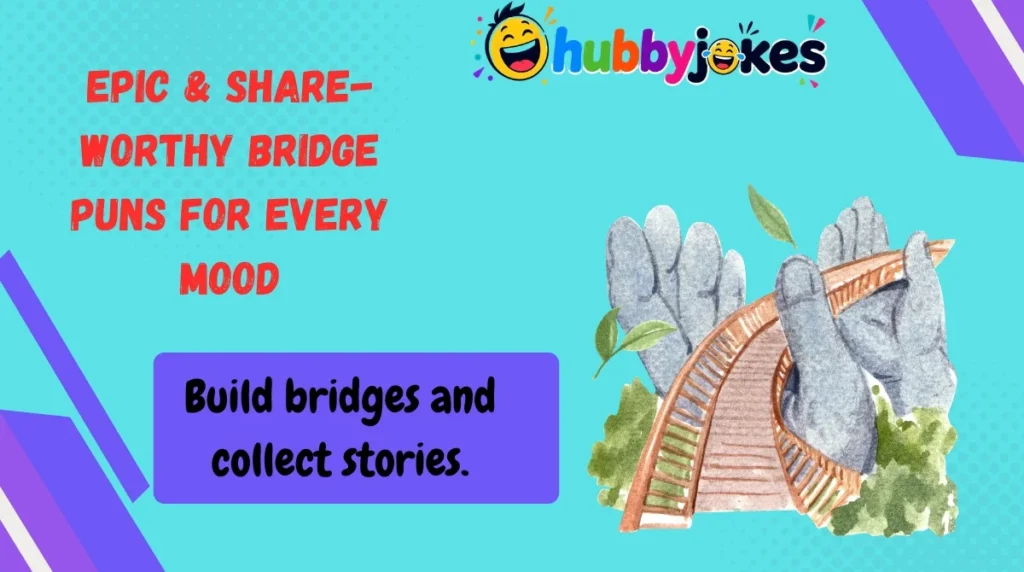 Epic & Share-Worthy Bridge Puns for Every Mood