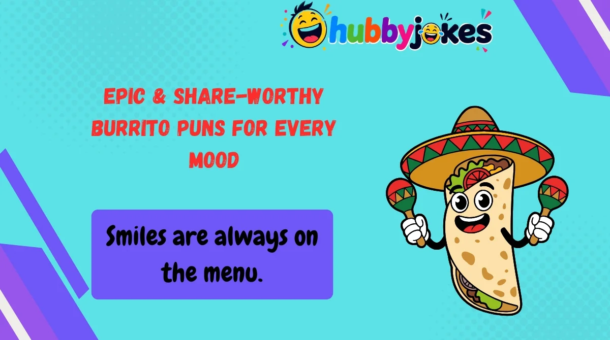 Epic & Share-Worthy Burrito Puns for Every Mood