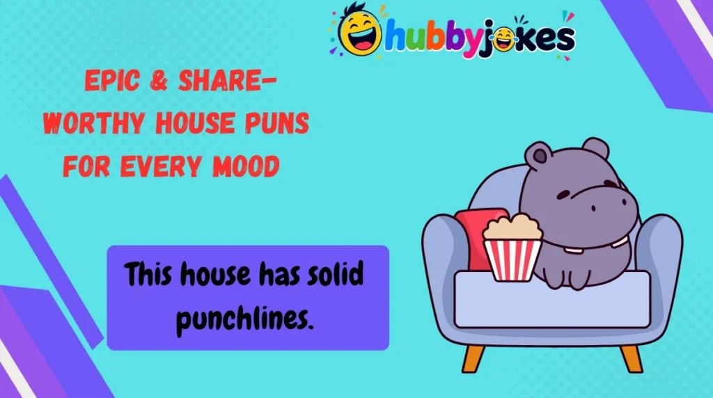 Epic & Share-Worthy House Puns for Every Mood