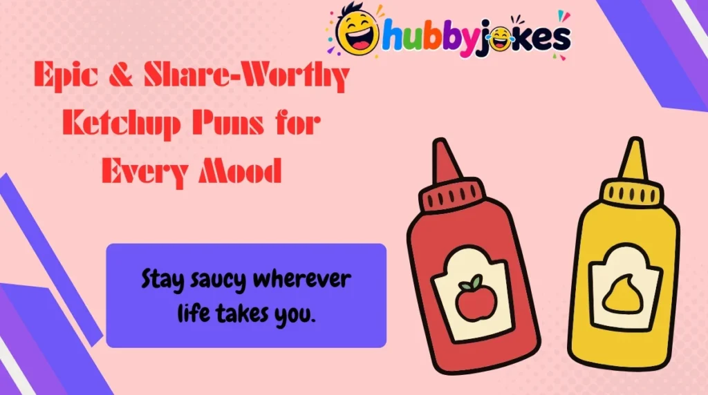 Epic & Share-Worthy Ketchup Puns for Every Mood 🌍