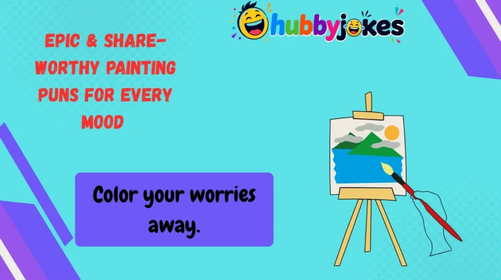 Epic & Share-Worthy Painting Puns for Every Mood 