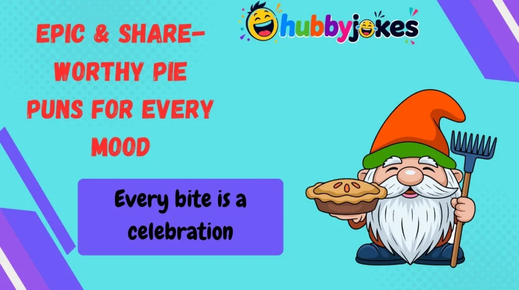 Epic & Share-Worthy Pie Puns for Every Mood