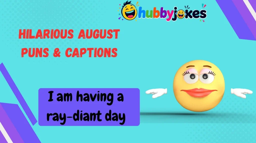 Hilarious August Puns & Captions