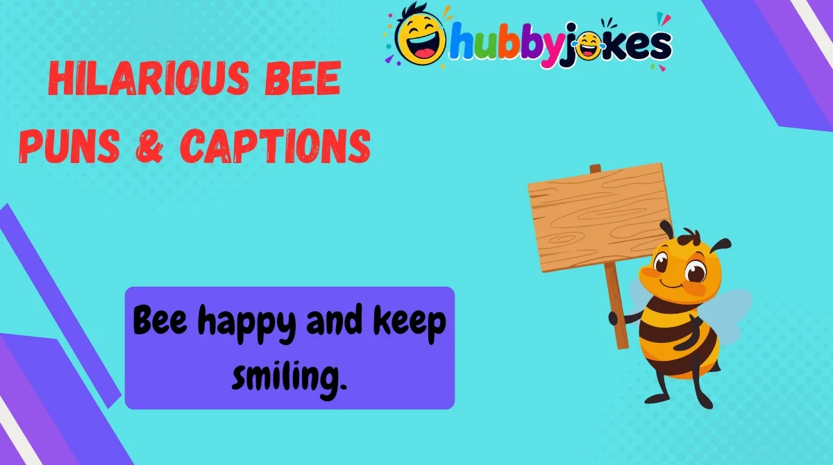 Hilarious Bee Puns & Captions