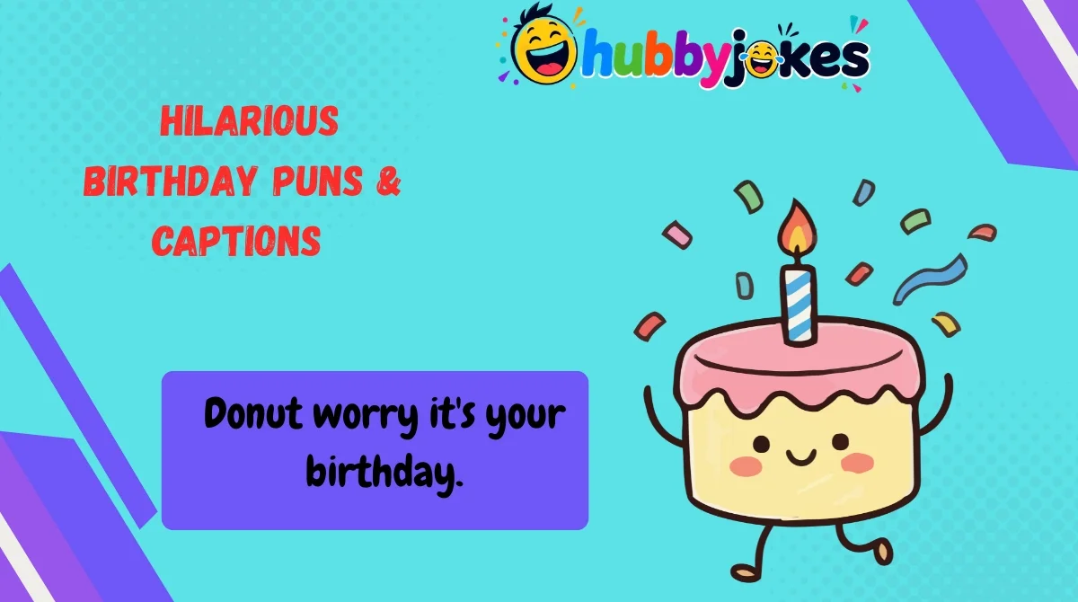  Hilarious Birthday Puns & Captions 