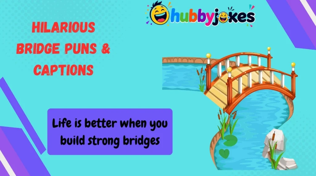 Hilarious Bridge Puns & Captions