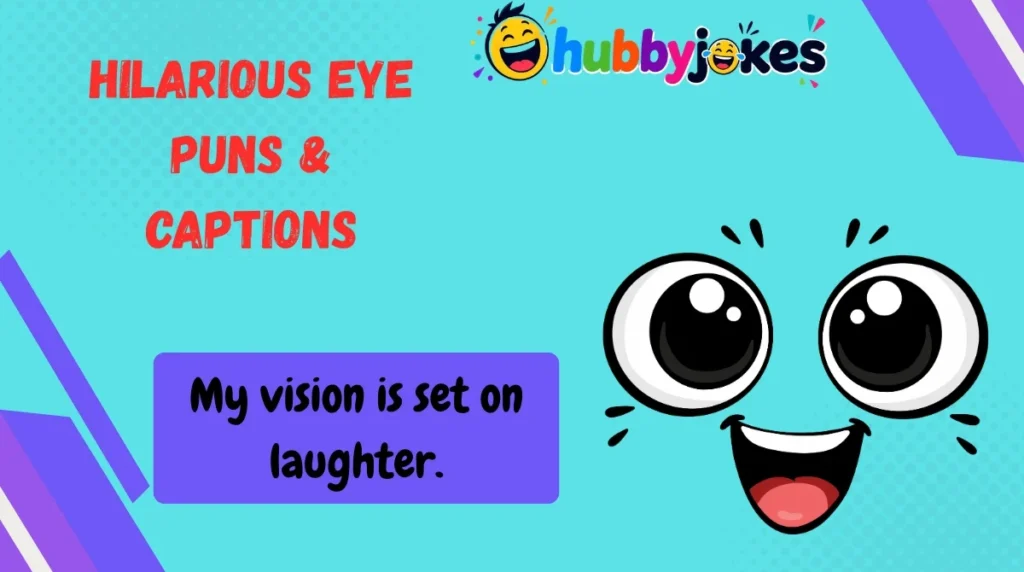 Hilarious Eye Puns & Captions