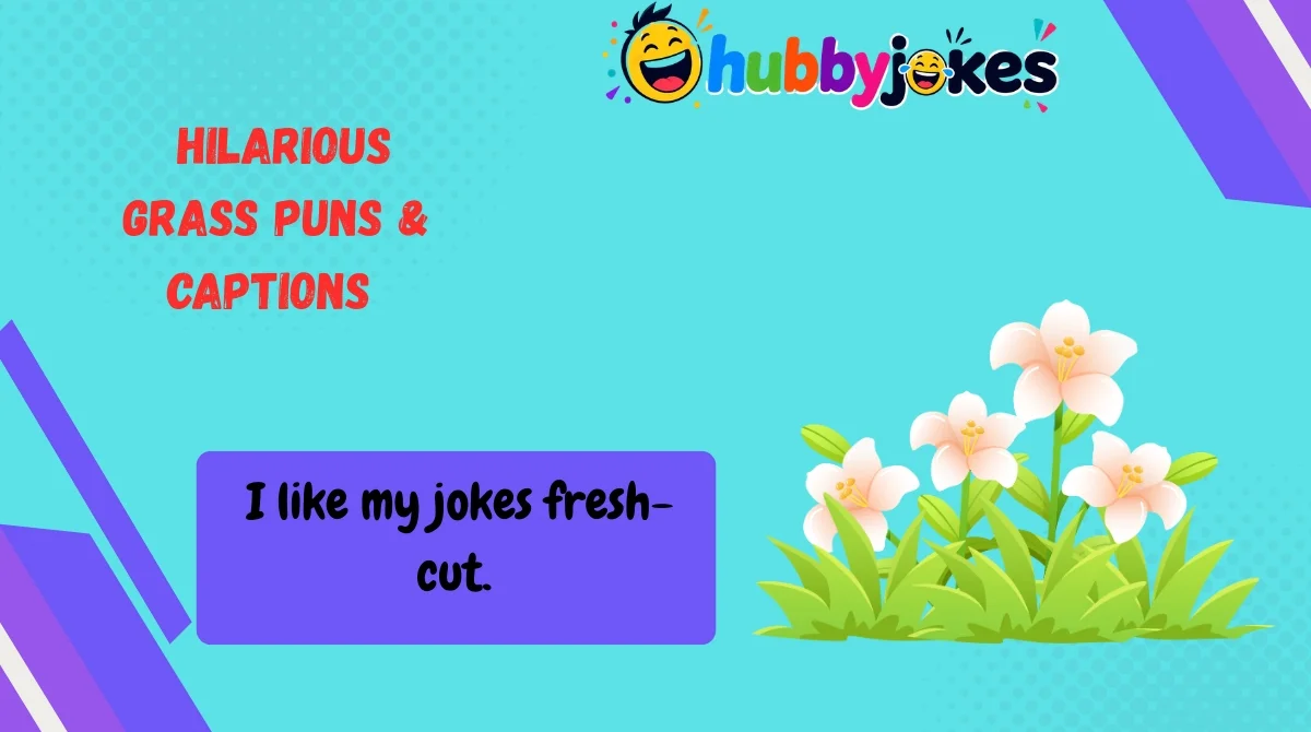  Hilarious Grass Puns & Captions 