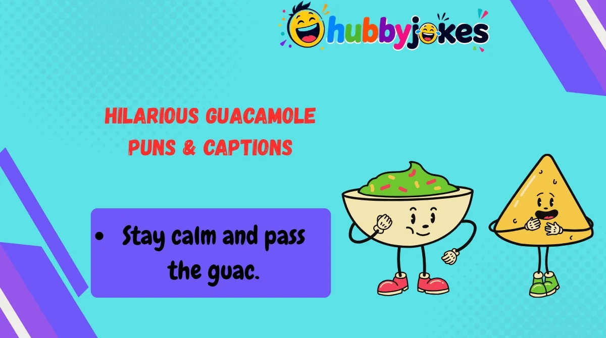 Hilarious Guacamole Puns & Captions