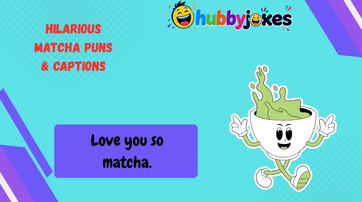 Hilarious Matcha Puns & Captions