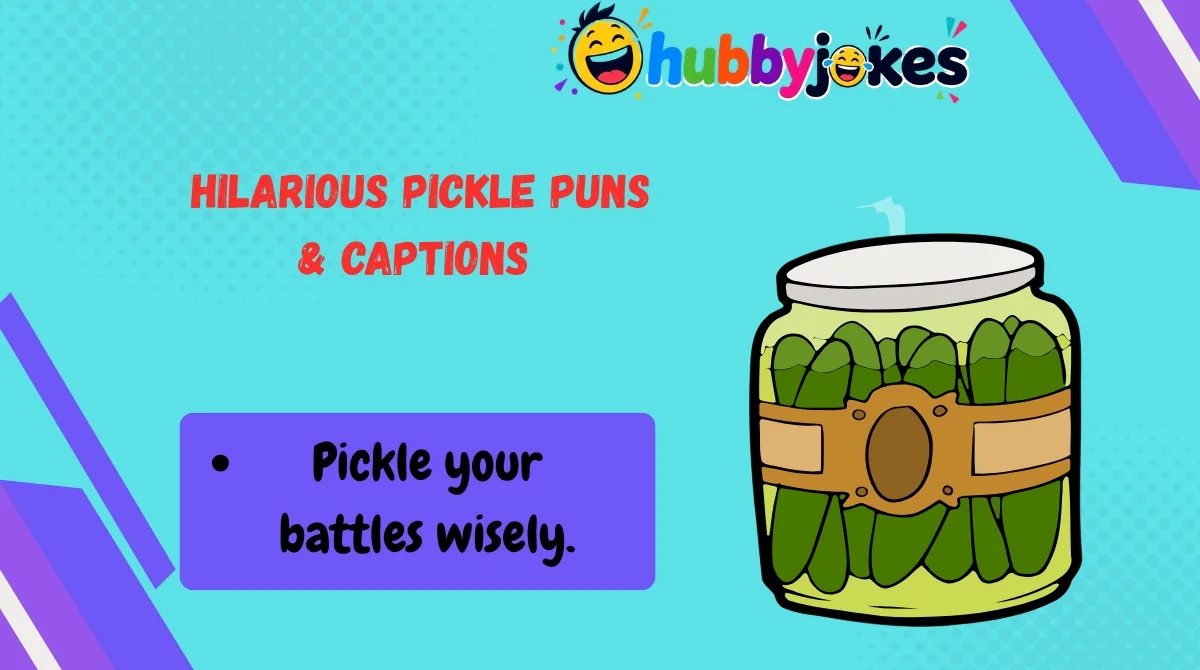 Hilarious Pickle Puns & Captions 