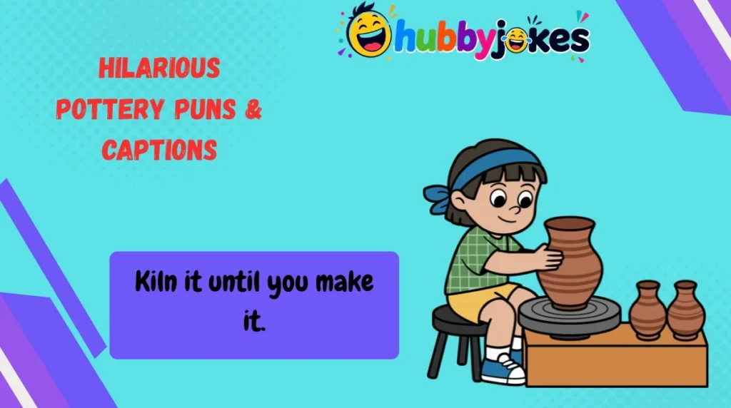 Hilarious Pottery Puns & Captions