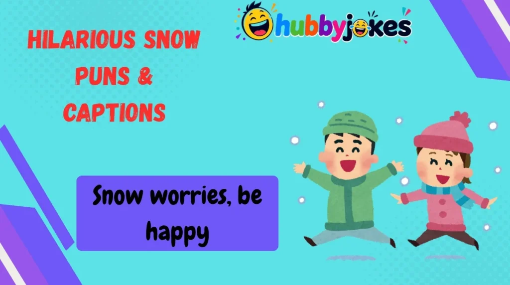 Hilarious Snow Puns & Captions
