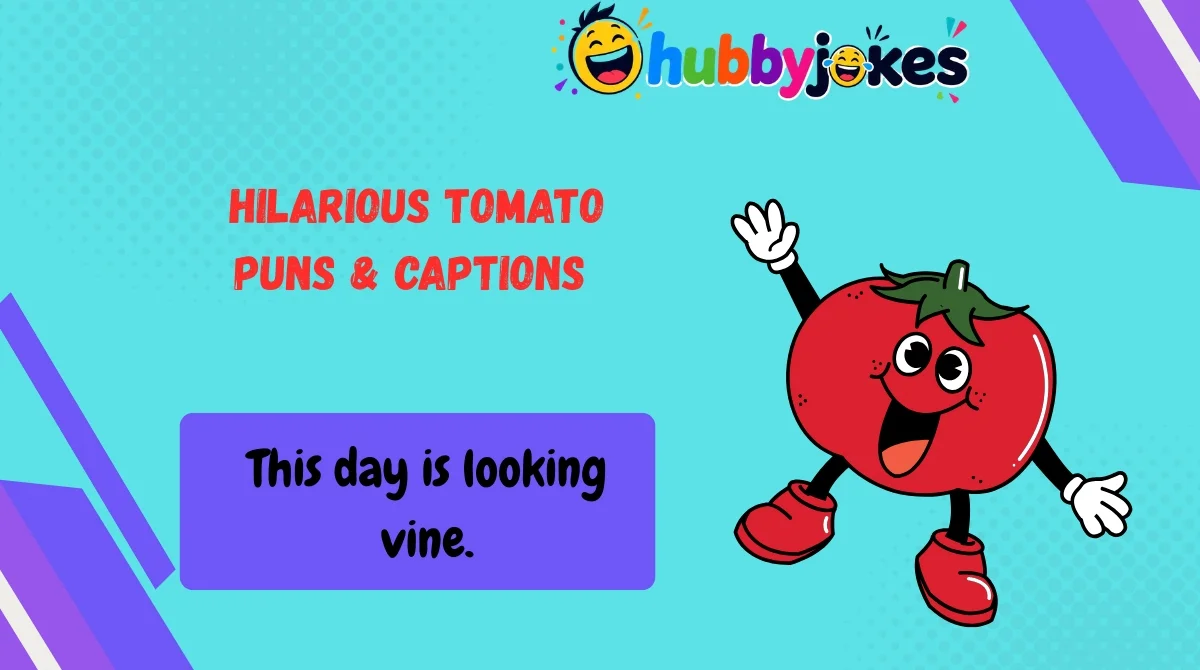 Hilarious Tomato Puns & Captions 