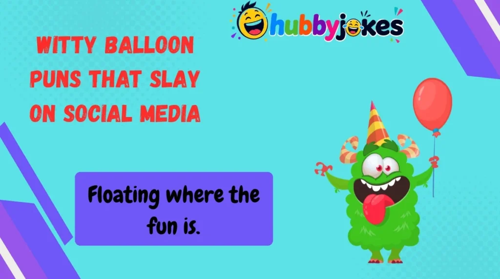 Witty Balloon Puns That Slay on Social Media