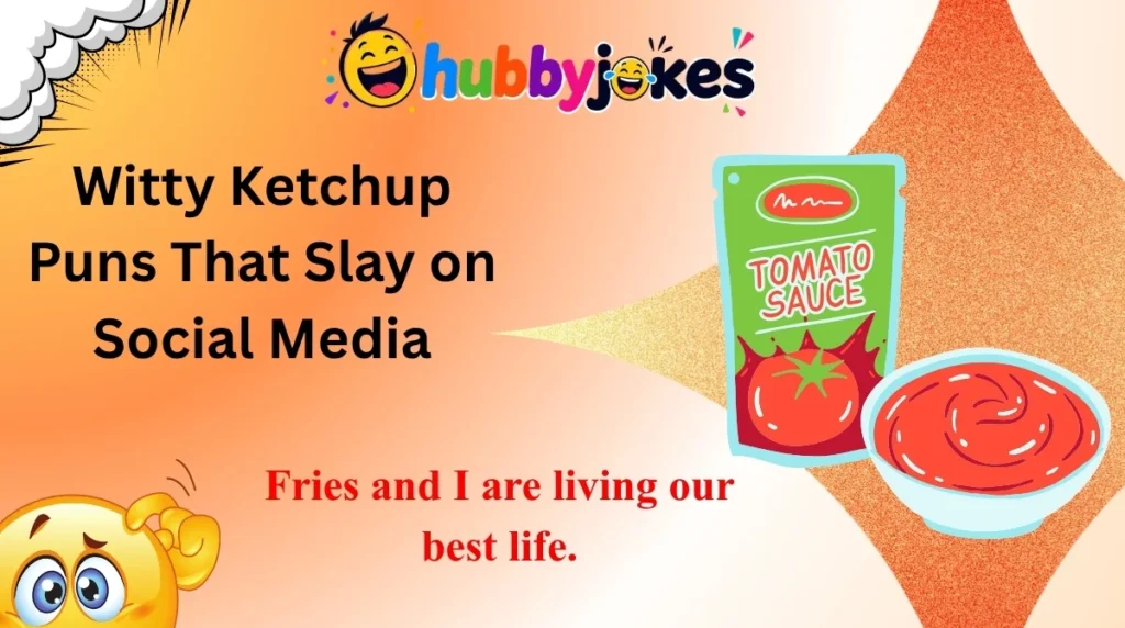 Witty Ketchup Puns That Slay on Social Media