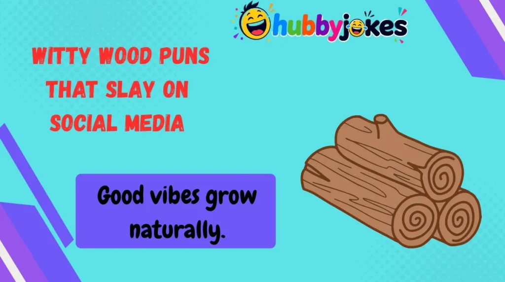 Witty Wood Puns That Slay on Social Media