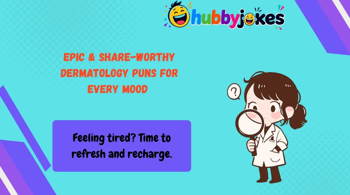 Epic & Share-Worthy Dermatology Puns for Every Mood 