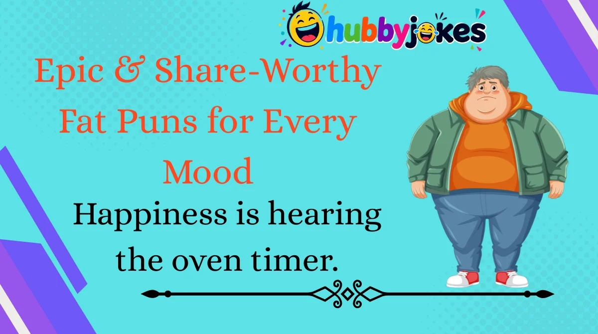 epic-and-share-worthy-fat-puns-for-every-mood Epic & Share-Worthy Fat Puns for Every Mood