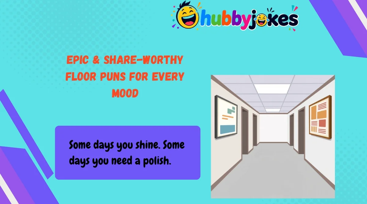 epic-and-share-worthy-floor-puns-for-every-mood Epic & Share-Worthy Floor Puns for Every Mood