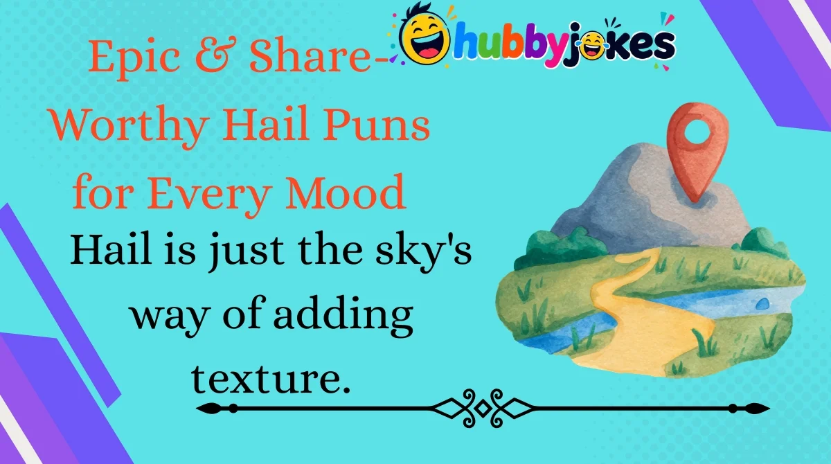 Epic & Share-Worthy Hail Puns for Every Mood