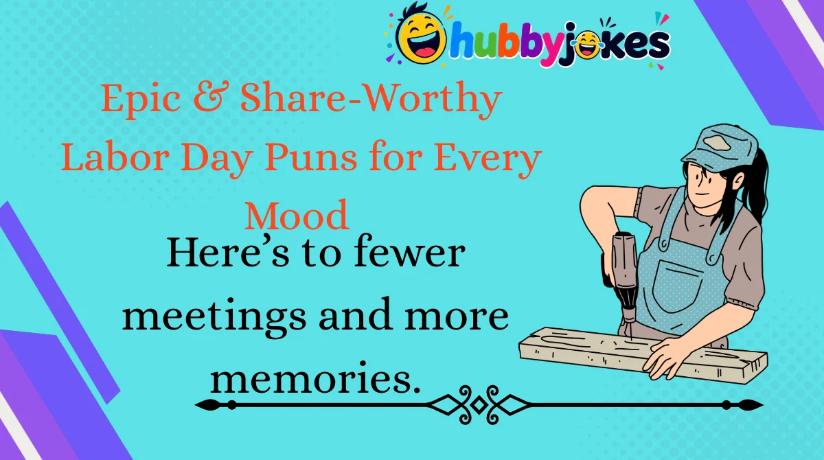 Epic & Share-Worthy Labor Day Puns for Every Mood 