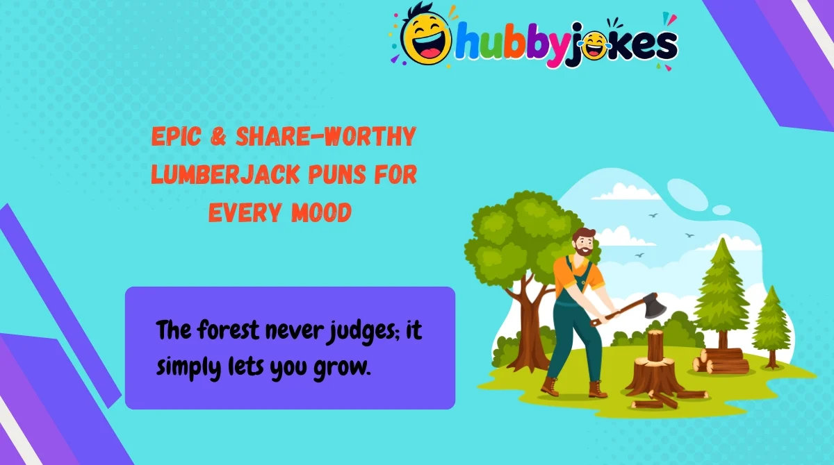 epic-and-share-worthy-lumberjack-puns-for-every-mood Epic & Share-Worthy Lumberjack Puns for Every Mood