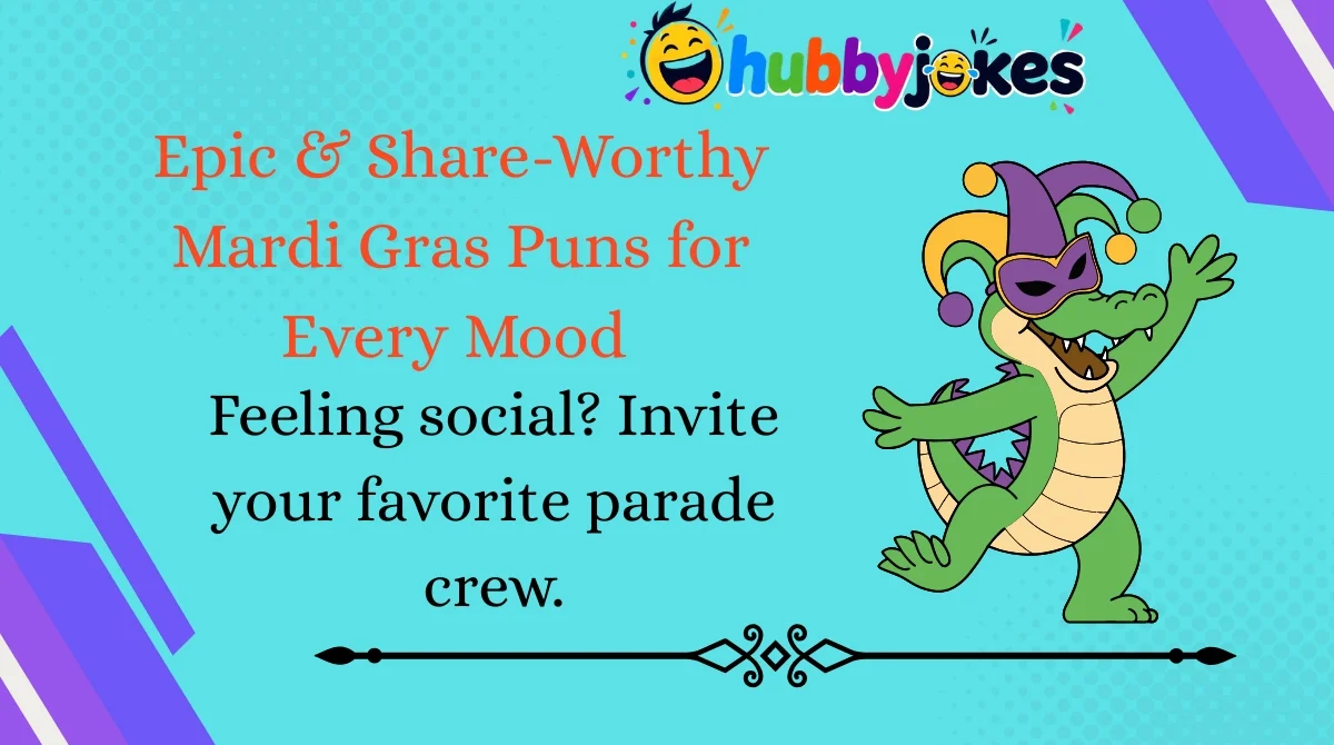 Epic & Share-Worthy Mardi Gras Puns for Every Mood 