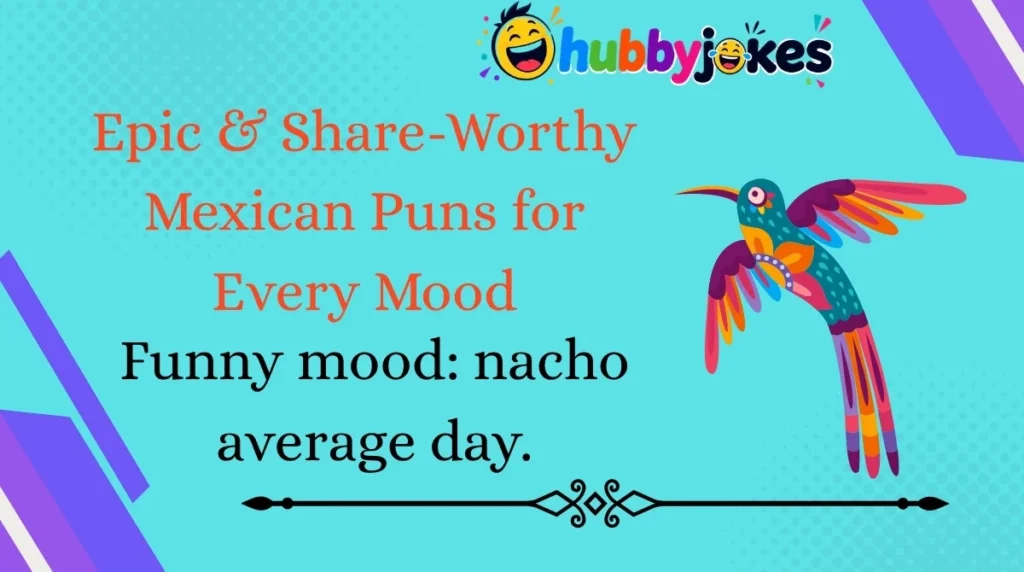 Epic & Share-Worthy Mexican Puns for Every Mood