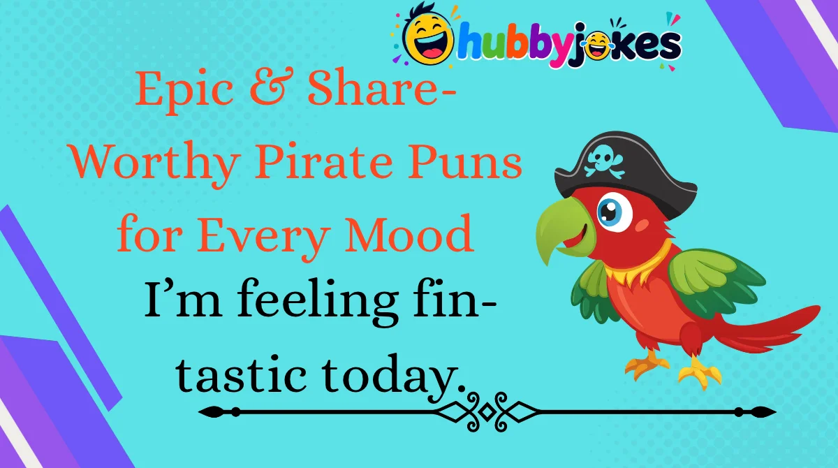 Epic & Share-Worthy Pirate Puns for Every Mood