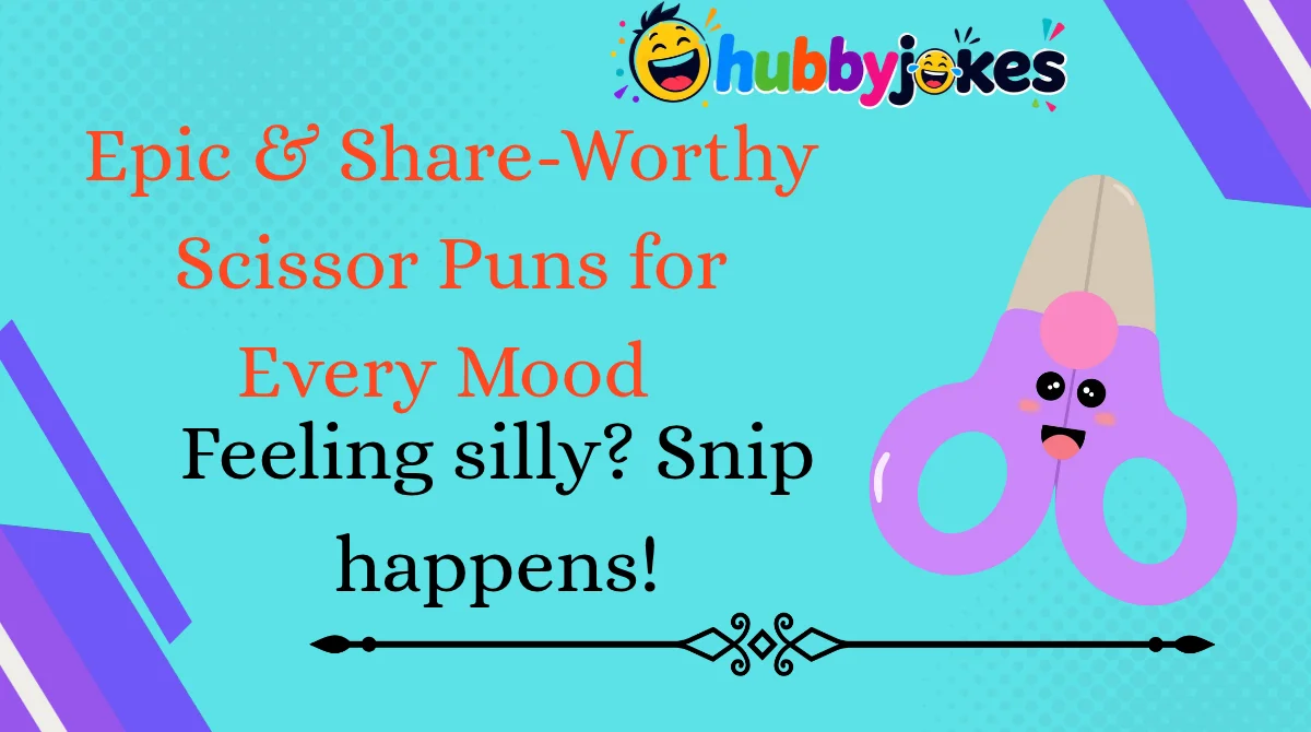 Epic & Share-Worthy Scissor Puns for Every Mood 