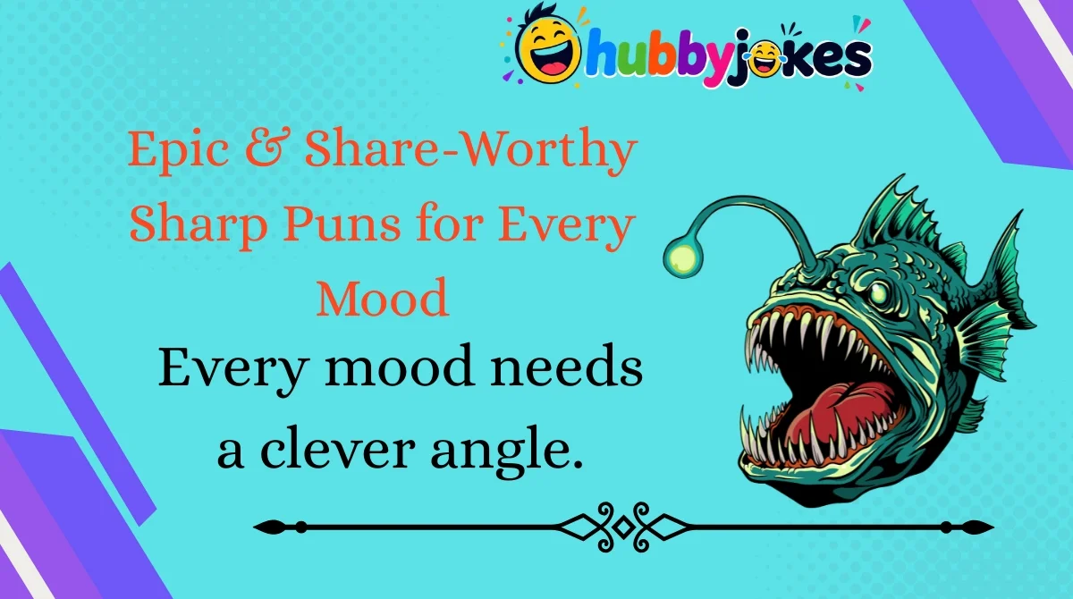 Epic & Share-Worthy Sharp Puns for Every Mood