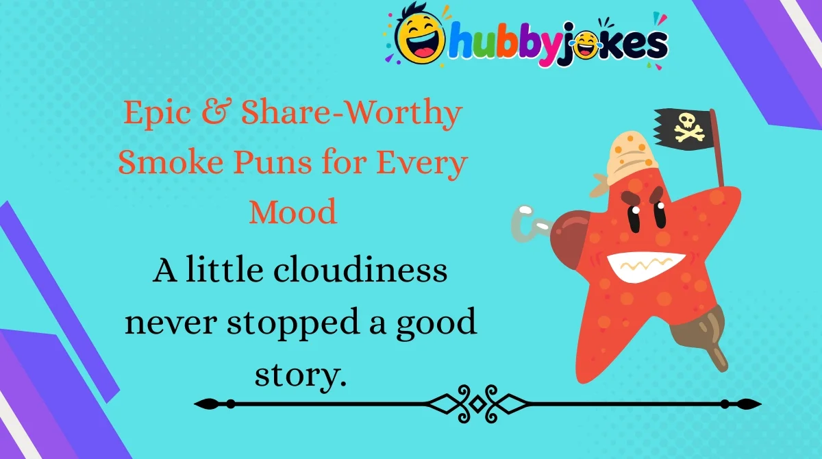 epic-and-share-worthy-smoke-puns-for-every-mood Epic & Share-Worthy Smoke Puns for Every Mood