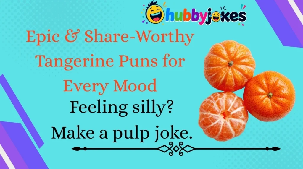 Epic & Share-Worthy Tangerine Puns for Every Mood