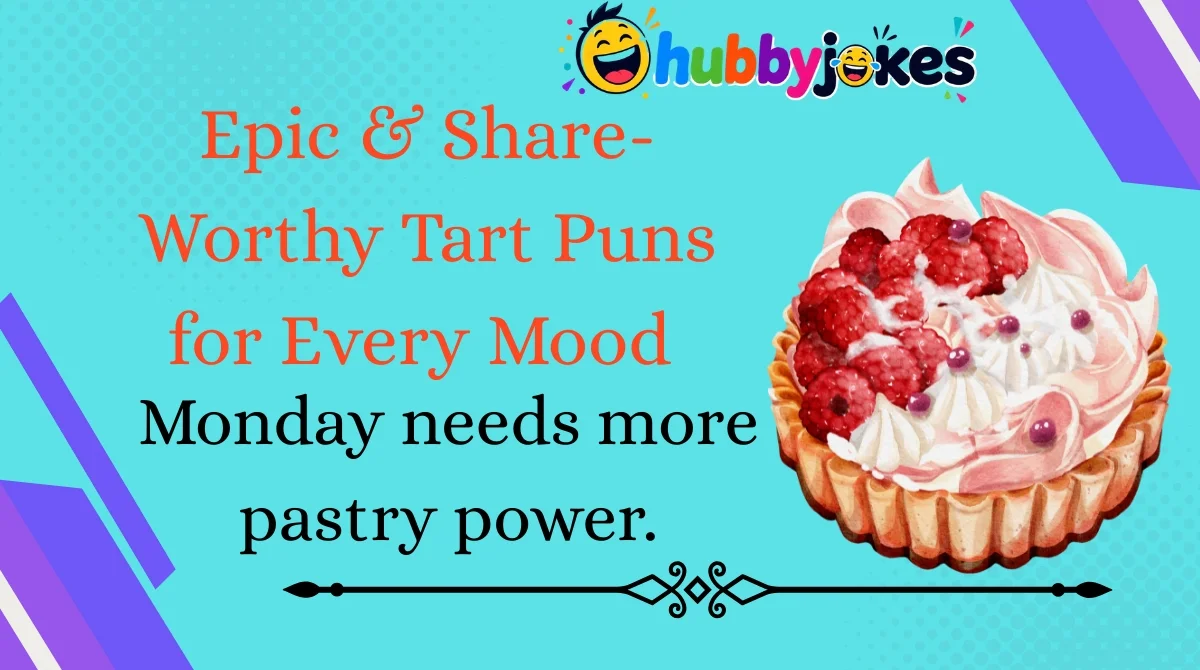 epic-and-share-worthy-tart-puns-for-every-mood Epic & Share-Worthy Tart Puns for Every Mood