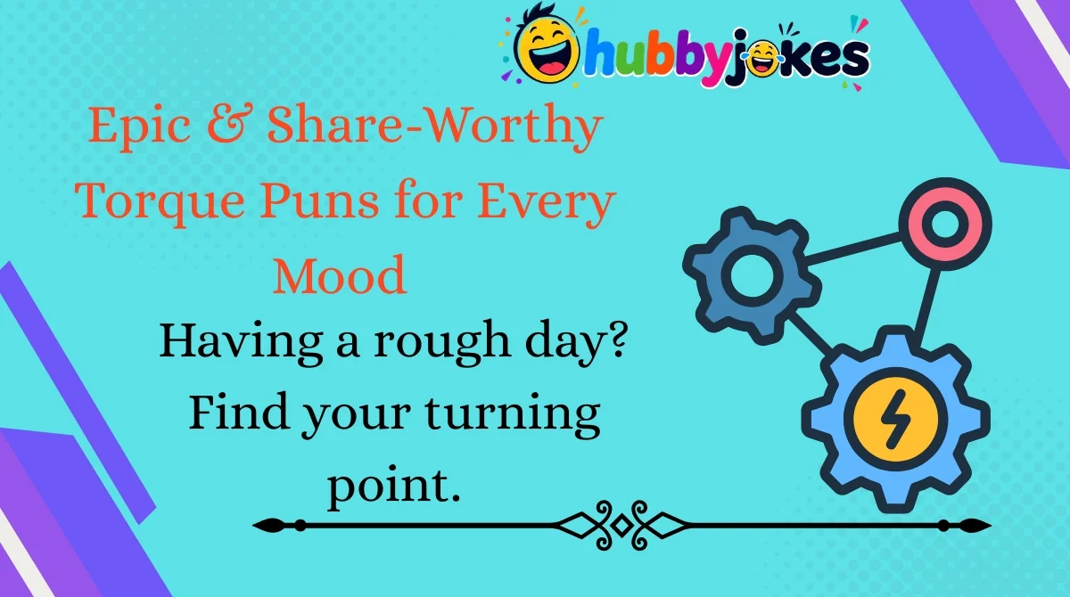 Epic & Share-Worthy Torque Puns for Every Mood 