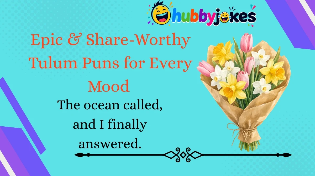 Epic & Share-Worthy Tulum Puns for Every Mood 