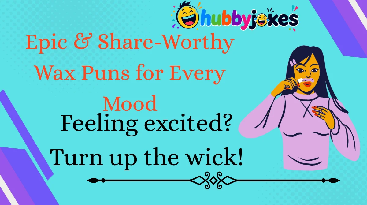 Epic & Share-Worthy Wax Puns for Every Mood