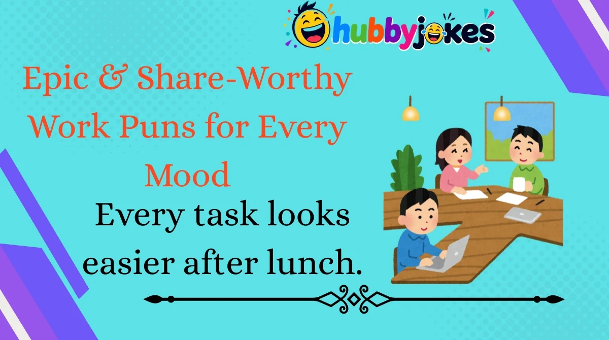 Epic & Share-Worthy Work Puns for Every Mood