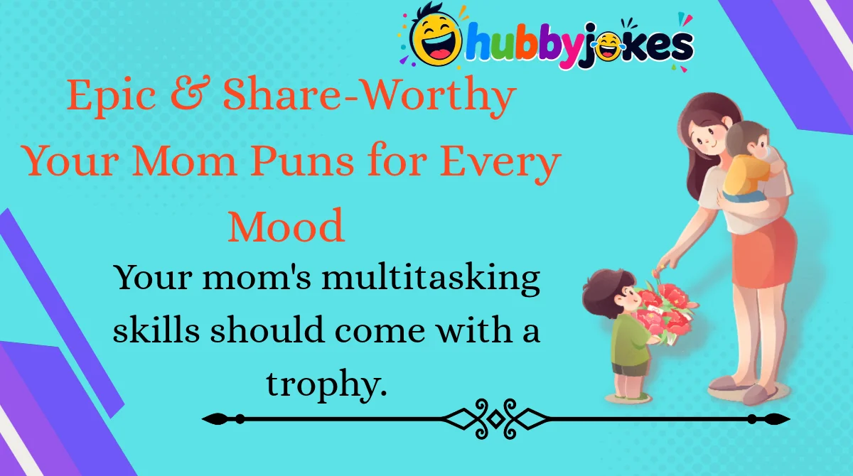 epic-and-share-worthy-your-mom-puns-for-every-mood Epic & Share-Worthy Your Mom Puns for Every Mood