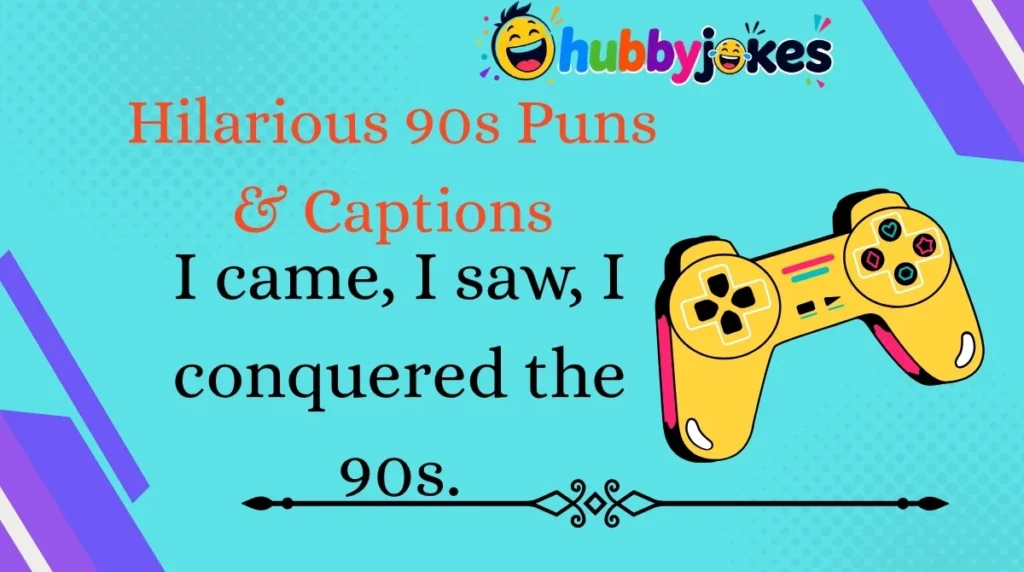 Hilarious 90s Puns & Captions