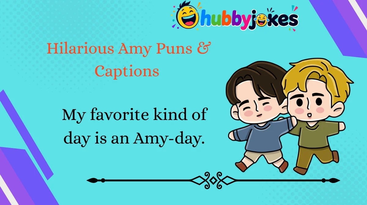 Hilarious Amy Puns & Captions 