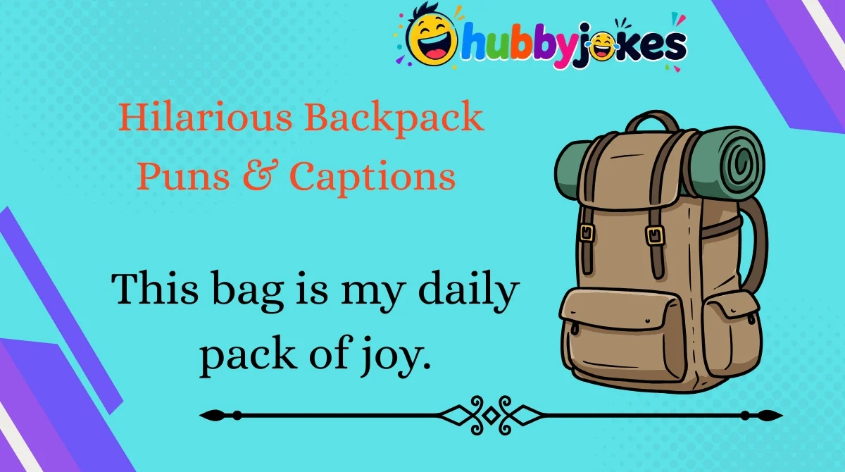 hilarious-backpack-puns-and-captions Hilarious Backpack Puns & Captions