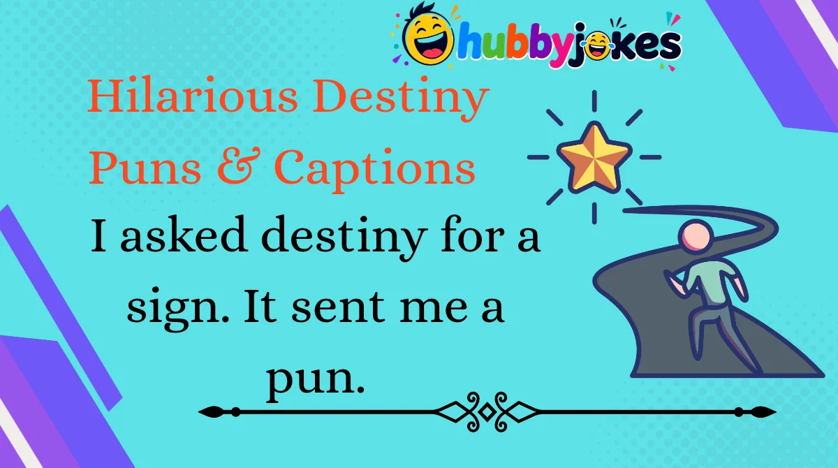 Hilarious Destiny Puns & Captions 