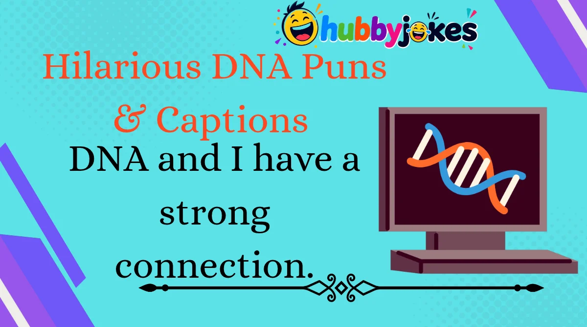 Hilarious DNA Puns & Captions 