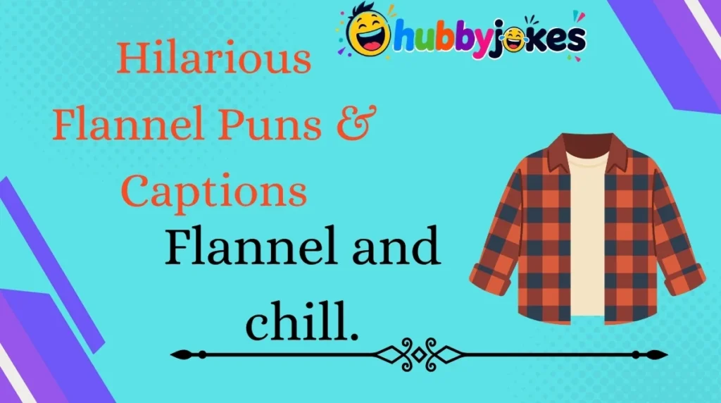 Hilarious Flannel Puns & Captions