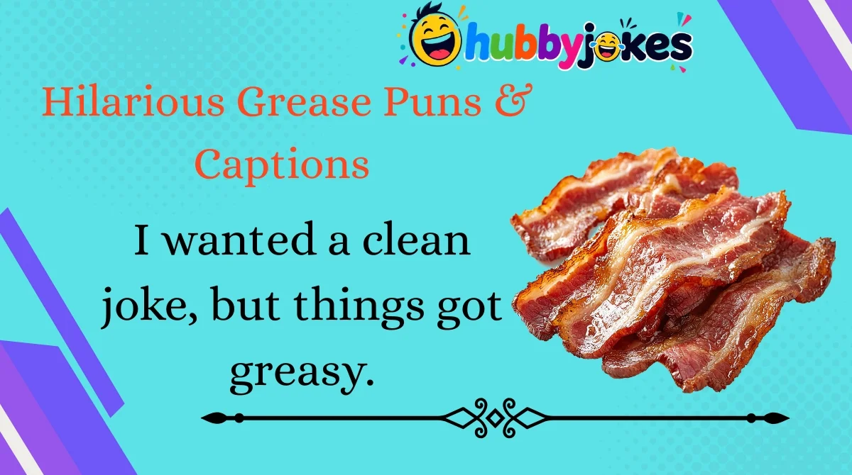 Hilarious Grease Puns & Captions 
