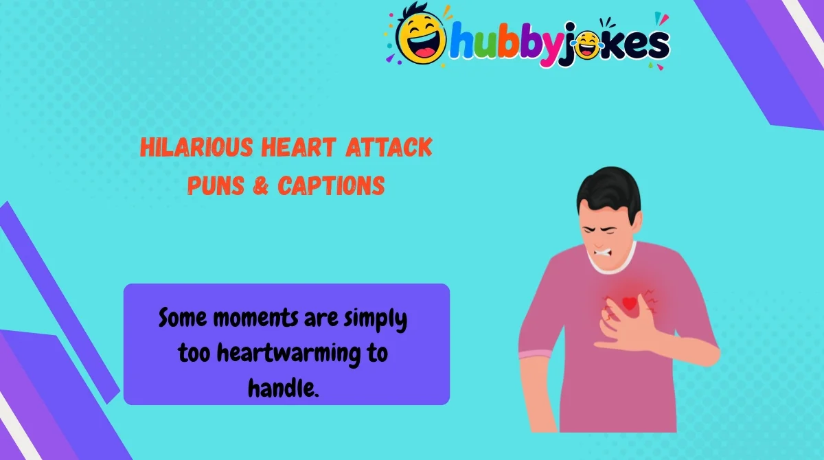 hilarious-heart-attack-puns-and-captions Hilarious Heart Attack Puns & Captions